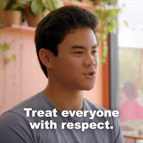 Treat everyone with respect