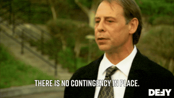 There Is No Contingency In Place
