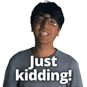 Joking Just Kidding GIF