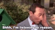Pee Wee Herman Shh Im Listening To Reason GIF