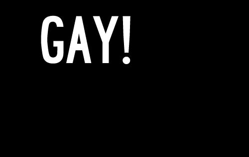 Text gif. Set against a black background, the word "Gay!" pops around the screen in white, all caps letters.