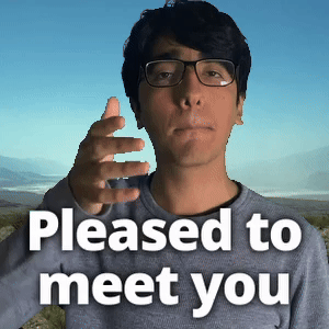 Pleased to meet you