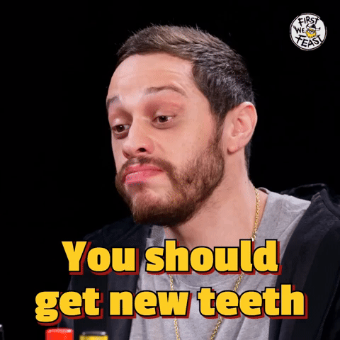 You Should Get New Teeth