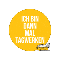 aktiontagwerk aktion-tagwerk aktiontagwerk ichbindannmaltagwerken Sticker