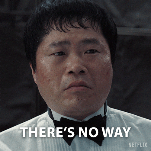 Theres No Way GIF by NETFLIX