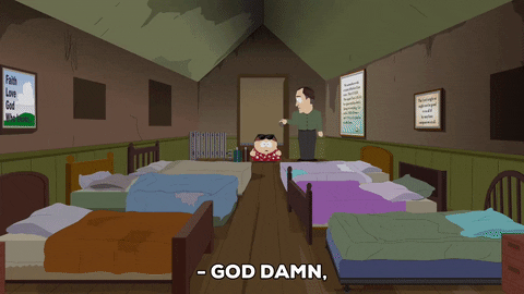 South Park gif. Eric stands beside a man at the end of a long room with six beds and asks, "God damn, I gotta sleep in a room with six other people?"