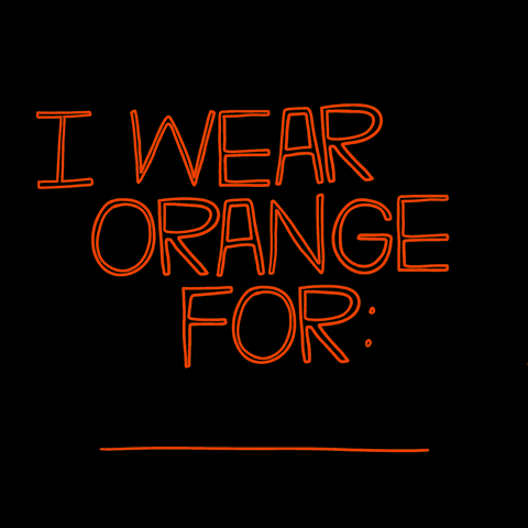Digital art gif. Capital letters in a bright orange hue, blinking like a neon sign, spell out "I wear orange for (blank)," against a black background.