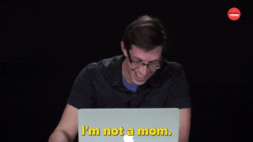 I'm Not A Mom I Don't Know