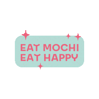 eathappy happy mochi foodlove mochis Sticker
