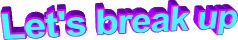text breakup Sticker