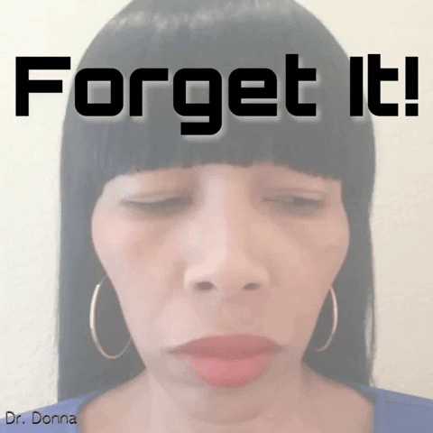 Forget It 4Amclub GIF by Dr. Donna Thomas Rodgers