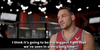I Think It's Going To Be The Biggest Fight