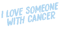 ilovesomeonewithcancer love cancer ilovesomeonewithcancer i love someone with cancer Sticker