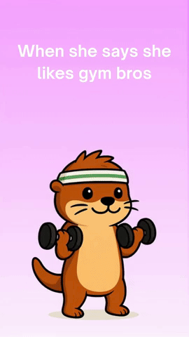 When she says she likes gym bros