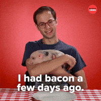 I had bacon 