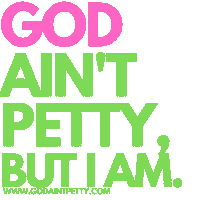 Sticker by God Ain't Petty, but I am
