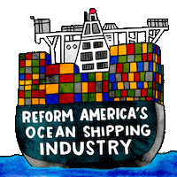 Illustrated gif. Cargo ship piled with a grid of green, yellow, red, blue, and gray boxes floats in front of a transparent background. Text, "Reform America's ocean shipping industry."
