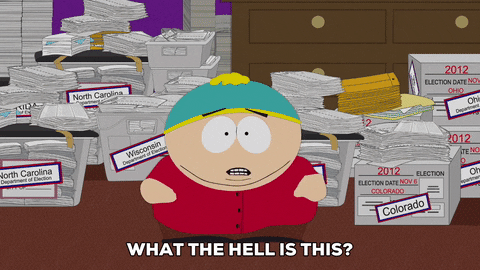 South Park gif. Eric stands in front of labeled boxes and stacks of paper as he says, "What the hell is this? What's it look like, hundreds of thousands of votes from all the swing states."