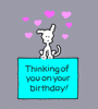Cartoon gif. Chippy the Dog sits on a sign that flips between green, purple, and teal that says, "Happy Birthday! I love you! Thinking of you on your Birthday!" Pink hearts float up around Chippy against a gray background.