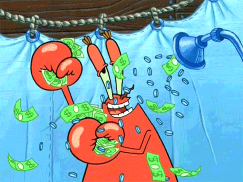 SpongeBob gif. Mr. Krabs takes a shower--except the water is bills and coins. He washes his armpit with a wad of cash.