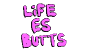 Life Butts Sticker by deladeso