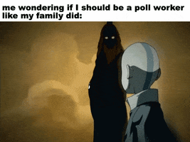 TV gif. Aang from Avatar: The Last Airbender looks back as a long line of ancestors appears in the clouds. The ancestors are labeled, “My parents, My grandparents.” Caption, “Me wondering if I should be a poll worker like my family did.”