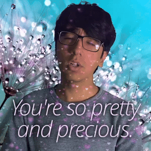 You're so pretty and precious.