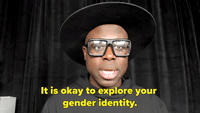 It Is Okay To Explore Your Gender Identity