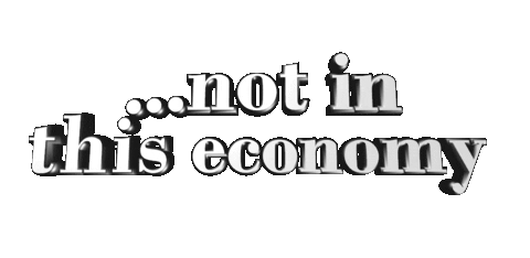 Not In This Economy Sticker by GIPHY Text
