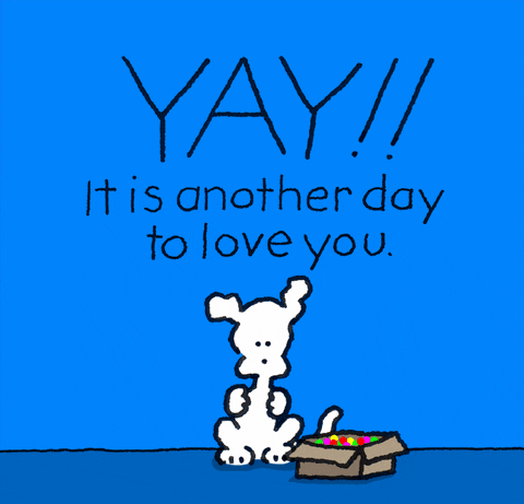 Illustrated gif. White dog takes rainbow confetti out a box and tosses it into the air, then claps with its paws. Text, “Yay!! It is another day to love you.”