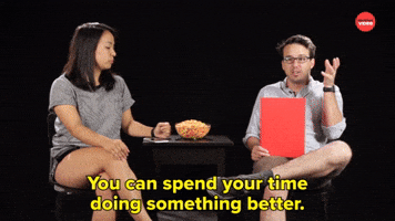 Spend Your Time Doing Something Better