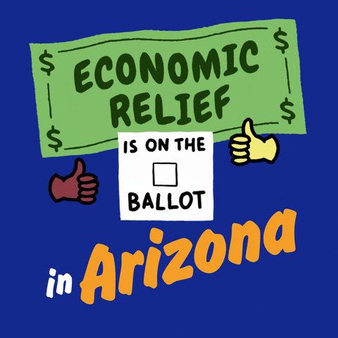 Digital art gif. Green dollar bill waves in front of a bright blue background above an animated red checkmark and two thumbs-up emojis with the message, “Economic relief is on the ballot in Arizona.”