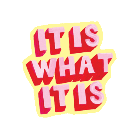 It Is What It Is Quote Sticker by Eleanor Bowmer