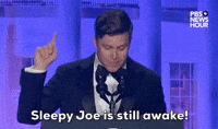 "Sleepy Joe is still awake!" 