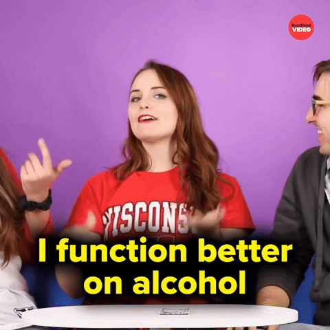 I function better on alcohol