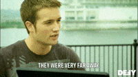 They Were Very Far Away