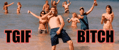 Video gif. Group of young people in the ocean, holding drinks in plastic cups and aluminum cans; man in the center grasps his crotch while chugging a beer. Text, "TGIF Bitch."