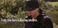 Movie gif. Cary Elwes as Westley in The Princess Bride, wearing all black, nods and says, "Truly, you have a dizzying intellect."