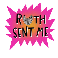 Digital art gif. Inside an illustration of a pink "pow!" shape are the words "Ruth sent me," the "U" in "Ruth" replaced with the former Supreme Court Justice Ruth Bader Ginsburg's signature ornate collar.