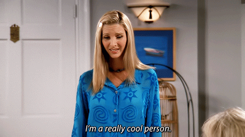Friends gif. Lisa Kudrow as Phoebe Buffay in Friends brags, "I'm a really cool person."