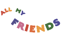 All My Friends Sticker