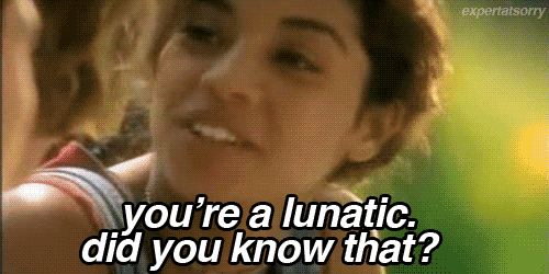 Disney gif. Christina Vidal as Gabriella in Brink leaning over, nodding and speaking to someone. Text, "You're a lunatic. Did you know that?"