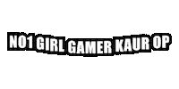 nikhildevardekar girlgamer kaurop kauroplive no1 girl gamer kaur op Sticker