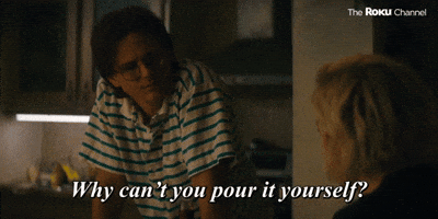 Why Can You Pour It Yourself? 
