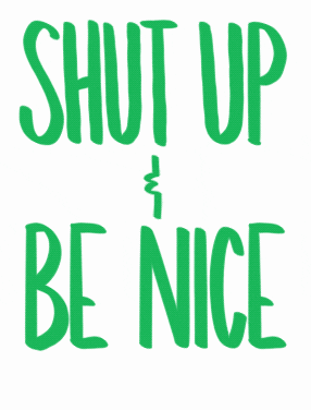 jessecdesign giphyupload shut up kindness pretty please GIF