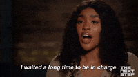 I Waited A Long Time To Be In Charge