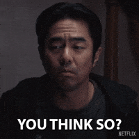 You Think So GIF by NETFLIX