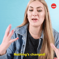 Nothings Changed GIF by BuzzFeed
