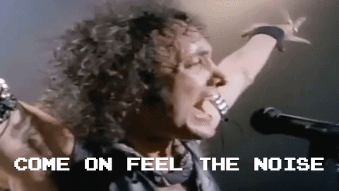 come on feel the noise GIF