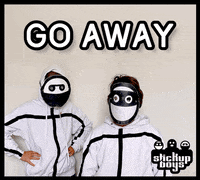 Go Away GIF by Stick Up Music